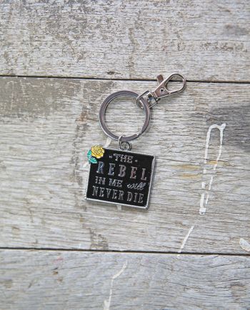 the rebel in me will never die keyring