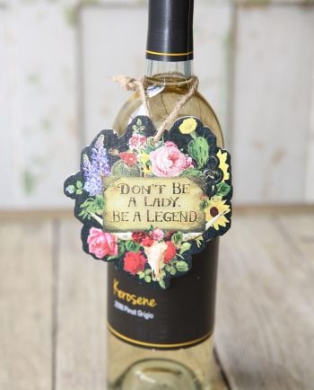 Don’t Be a Lady, Be a Legend Wine Tag