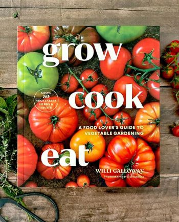 Grow Cook Eat: A Food Lover's Guide To Vegetable Gardening