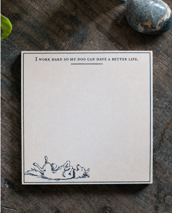 My Dog Can Have A Better Life Square Notepad