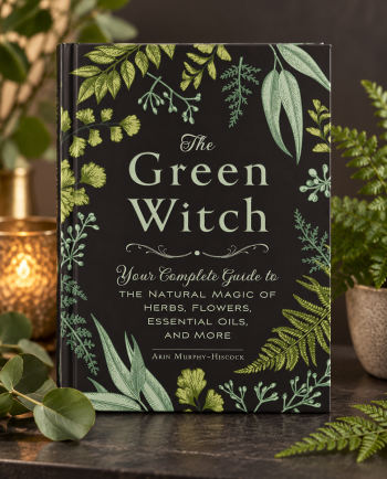 The Green Witch: Your Complete Guide to the Natural Magic of Herbs, Flowers, Essential Oils, and More