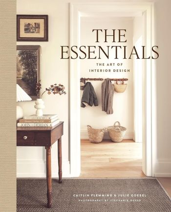 The Essentials: The Art of Interior Design: A Guide to Furnishing, Decorating, and Styling Your Home