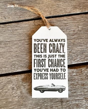 you've always been crazy wine tag