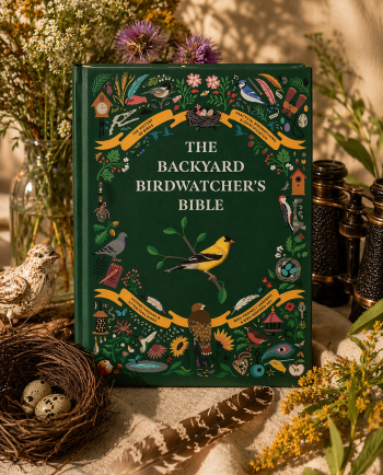 The Backyard Birdwatcher's Bible: Birds, Behaviors, Habitats, Identification, Art & Other Home Crafts 